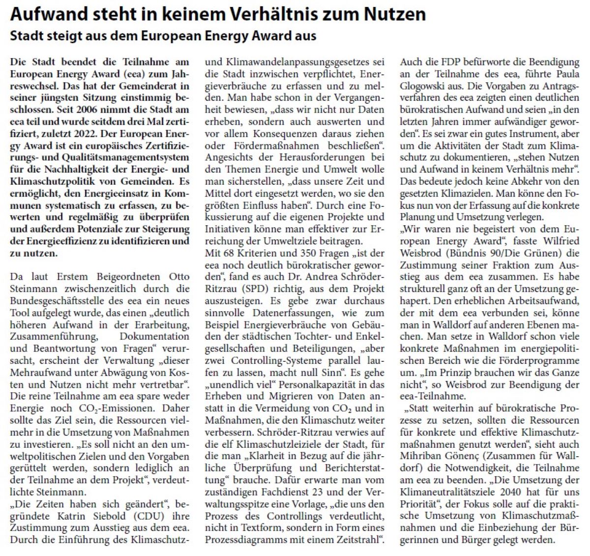 Aufwand steht in keinem Verhältnis zum Nutzen Stadt steigt aus dem European Energy Award aus Die Stadt beendet die Teilnahme am European Energy Award (eea) zum Jahreswechsel. Das hat der Gemeinderat in seiner jüngsten Sitzung einstimmig beschlossen. Seit 2006 nimmt die Stadt am eea teil und wurde seitdem drei Mal zertifiziert, zuletzt 2022. Der European Energy Award ist ein europäisches Zertifizierungs- und Qualitätsmanagementsystem für die Nachhaltigkeit der Energie- und Klimaschutzpolitik von Gemeinden. Es ermöglicht, den Energieeinsatz in Kommunen systematisch zu erfassen, zu bewerten und regelmäßig zu überprüfen und außerdem Potenziale zur Steigerung der Energieeffizienz zu identifizieren und zu nutzen.