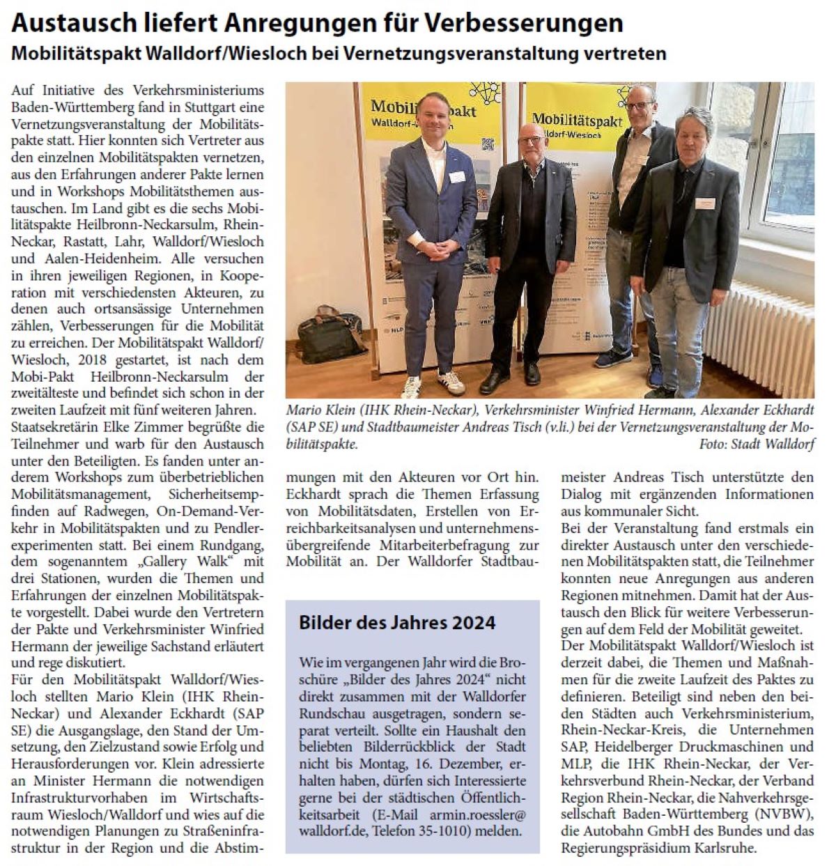 Austausch liefert Anregungen für Verbesserungen Mobilitätspakt Walldorf/Wiesloch bei Vernetzungsveranstaltung vertreten Auf Initiative des Verkehrsministeriums Baden-Württemberg fand in Stuttgart eine Vernetzungsveranstaltung der Mobilitätspakte statt. Hier konnten sich Vertreter aus den einzelnen Mobilitätspakten vernetzen, aus den Erfahrungen anderer Pakte lernen und in Workshops Mobilitätsthemen austauschen. Im Land gibt es die sechs Mobilitätspakte Heilbronn-Neckarsulm, Rhein- Neckar, Rastatt, Lahr, Walldorf/Wiesloch und Aalen-Heidenheim. Alle versuchen in ihren jeweiligen Regionen, in Kooperation mit verschiedensten Akteuren, zu denen auch ortsansässige Unternehmen zählen, Verbesserungen für die Mobilität zu erreichen. Der Mobilitätspakt Walldorf/ Wiesloch, 2018 gestartet, ist nach dem Mobi-Pakt Heilbronn-Neckarsulm der zweitälteste und befindet sich schon in der zweiten Laufzeit mit fünf weiteren Jahren. Staatsekretärin Elke Zimmer begrüßte die Teilnehmer und warb für den Austausch unter den Beteiligten. Es fanden unter anderem Workshops zum überbetrieblichen Mobilitätsmanagement, Sicherheitsempfinden auf Radwegen, On-Demand-Verkehr in Mobilitätspakten und zu Pendlerexperimenten statt. Bei einem Rundgang, dem sogenanntem „Gallery Walk“ mit drei Stationen, wurden die Themen und Erfahrungen der einzelnen Mobilitätspakte vorgestellt. Dabei wurde den Vertretern der Pakte und Verkehrsminister Winfried Hermann der jeweilige Sachstand erläutert und rege diskutiert.