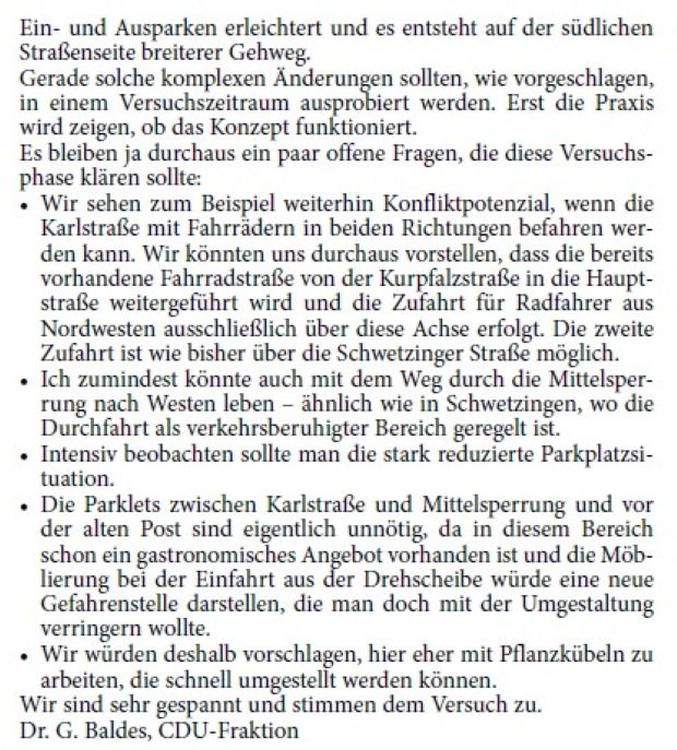 Schon seit längerer Zeit ist die östliche Hauptstraße von der Drehscheibe bis zur Mittelsperrung eine suboptimale Geschichte und alle Fraktionen haben sich damit beschäftigt, wie man diesen Bereich umbauen kann, ohne dem innerörtlichen Einzelhandel und Gewerbe und mittlerweile auch der Gastronomie zu schaden. Deshalb liegt unsere erste Priorität auf dem Erhalt einer lebendigen Ortsmitte.