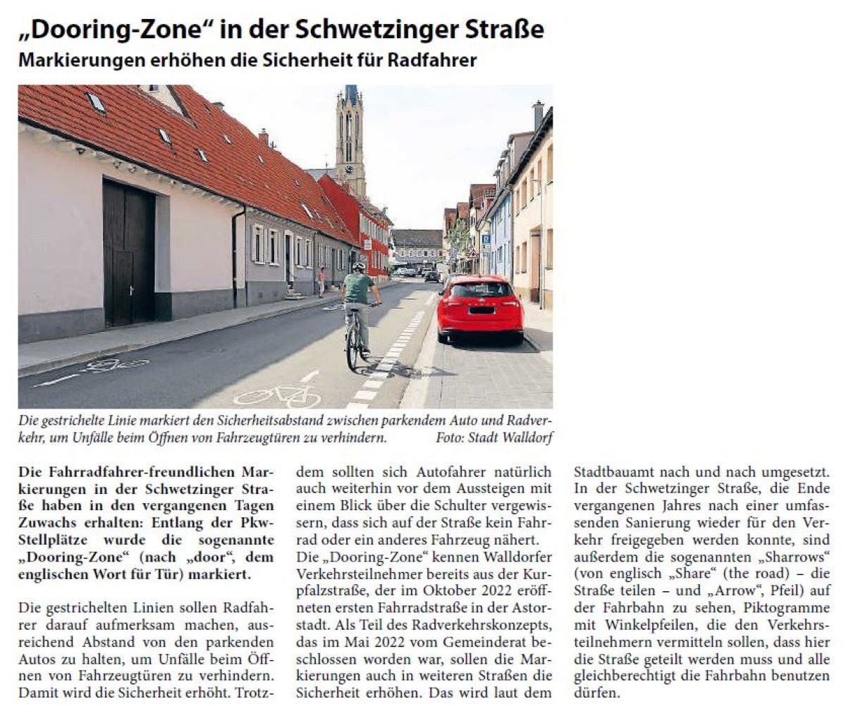 Die Fahrradfahrer-freundlichen Markierungen in der Schwetzinger Straße haben in den vergangenen Tagen Zuwachs erhalten: Entlang der Pkw- Stellplätze wurde die sogenannte „Dooring-Zone“ (nach „door“, dem englischen Wort für Tür) markiert.
