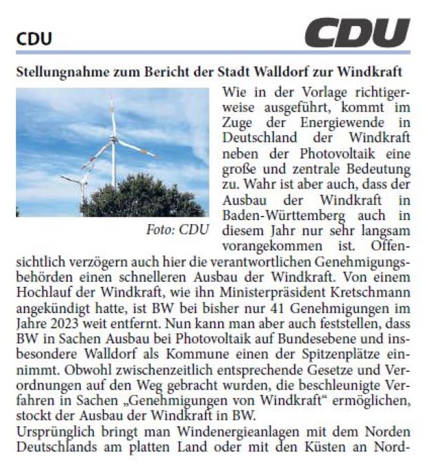Wie in der Vorlage richtigerweise ausgeführt, kommt im Zuge der Energiewende in Deutschland der Windkraft neben der Photovoltaik eine große und zentrale Bedeutung zu. Wahr ist aber auch, dass der Ausbau der Windkraft in Baden-Württemberg auch in diesem Jahr nur sehr langsam vorangekommen ist. Offensichtlich verzögern auch hier die verantwortlichen Genehmigungsbehörden einen schnelleren Ausbau der Windkraft. Von einem Hochlauf der Windkraft, wie ihn Ministerpräsident Kretschmann angekündigt hatte, ist BW bei bisher nur 41 Genehmigungen im Jahre 2023 weit entfernt. Nun kann man aber auch feststellen, dass BW in Sachen Ausbau bei Photovoltaik auf Bundesebene und insbesondere Walldorf als Kommune einen der Spitzenplätze einnimmt. Obwohl zwischenzeitlich entsprechende Gesetze und Verordnungen auf den Weg gebracht wurden, die beschleunigte Verfahren in Sachen „Genehmigungen von Windkraft“ ermöglichen, stockt der Ausbau der Windkraft in BW.