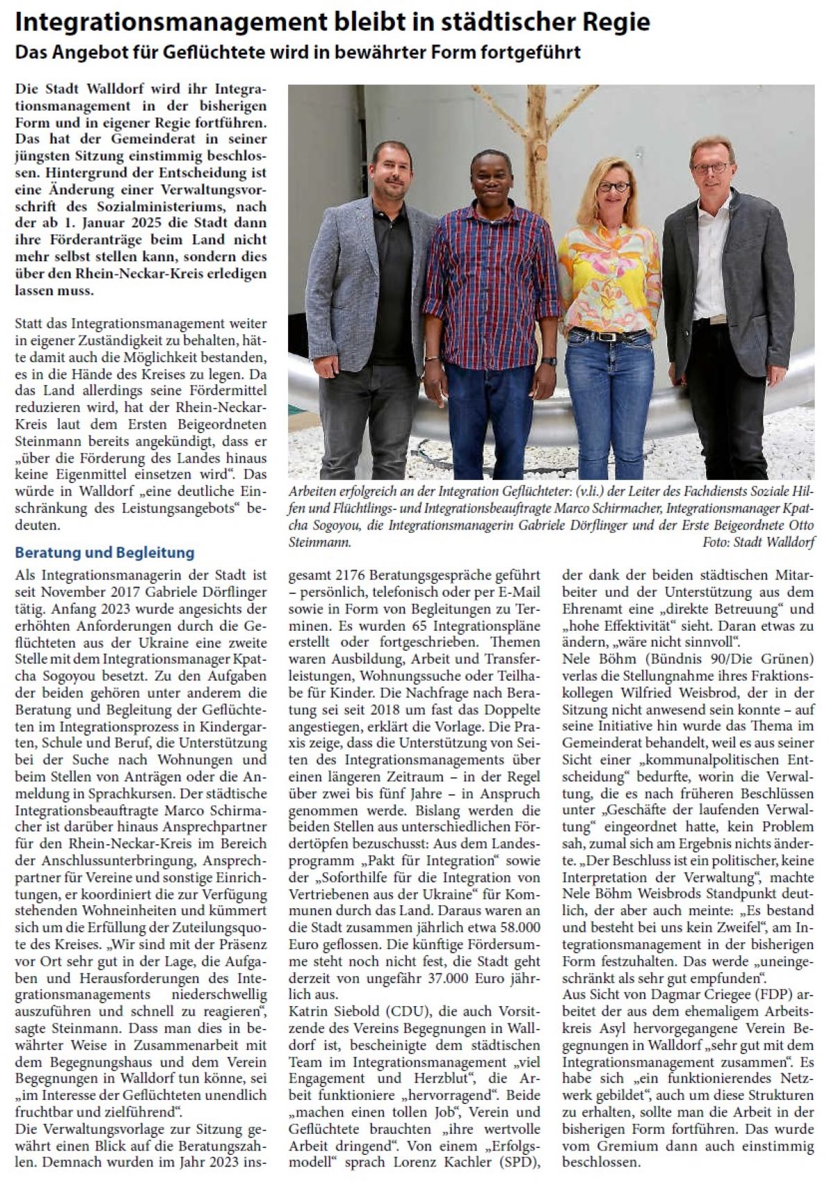 Integrationsmanagement bleibt in städtischer Regie Das Angebot für Geflüchtete wird in bewährter Form fortgeführt Die Stadt Walldorf wird ihr Integrationsmanagement in der bisherigen Form und in eigener Regie fortführen. Das hat der Gemeinderat in seiner jüngsten Sitzung einstimmig beschlossen. Hintergrund der Entscheidung ist eine Änderung einer Verwaltungsvorschrift des Sozialministeriums, nach der ab 1. Januar 2025 die Stadt dann ihre Förderanträge beim Land nicht mehr selbst stellen kann, sondern dies über den Rhein-Neckar-Kreis erledigen lassen muss.