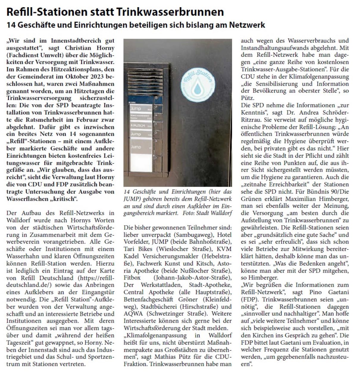 Refill-Stationen statt Trinkwasserbrunnen 14 Geschäfte und Einrichtungen beteiligen sich bislang am Netzwerk „Wir sind im Innenstadtbereich gut ausgestattet“, sagt Christian Horny (Fachdienst Umwelt) über die Möglichkeiten der Versorgung mit Trinkwasser. Im Rahmen des Hitzeaktionsplans, den der Gemeinderat im Oktober 2023 beschlossen hat, waren zwei Maßnahmen genannt worden, um an Hitzetagen die Trinkwasserversorgung sicherzustellen: Die von der SPD beantragte Installation von Trinkwasserbrunnen hatte die Ratsmehrheit im Februar zwar abgelehnt. Dafür gibt es inzwischen ein breites Netz von 14 sogenannten „Refill“-Stationen – mit einem Aufkleber markierte Geschäfte und andere Einrichtungen bieten kostenfreies Leitungswasser für mitgebrachte Trinkgefäße an. „Wir glauben, dass das ausreicht“, sieht die Verwaltung laut Horny die von CDU und FDP zusätzlich beantragte Untersuchung der Ausgabe von Wasserflaschen „kritisch“.