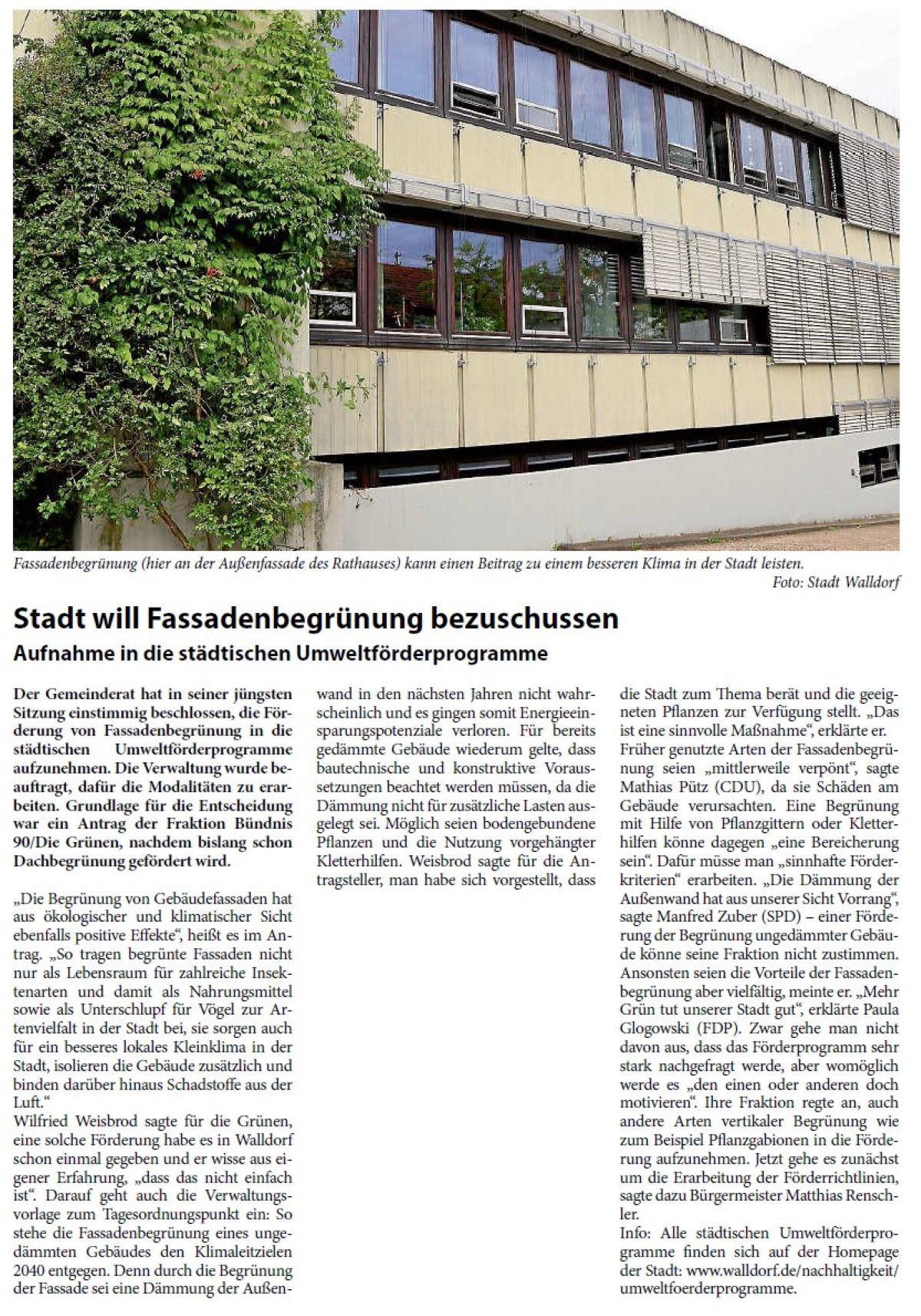 Stadt will Fassadenbegrünung bezuschussen Aufnahme in die städtischen Umweltförderprogramme Der Gemeinderat hat in seiner jüngsten Sitzung einstimmig beschlossen, die Förderung von Fassadenbegrünung in die städtischen Umweltförderprogramme aufzunehmen. Die Verwaltung wurde beauftragt, dafür die Modalitäten zu erarbeiten. Grundlage für die Entscheidung war ein Antrag der Fraktion Bündnis 90/Die Grünen, nachdem bislang schon Dachbegrünung gefördert wird.
