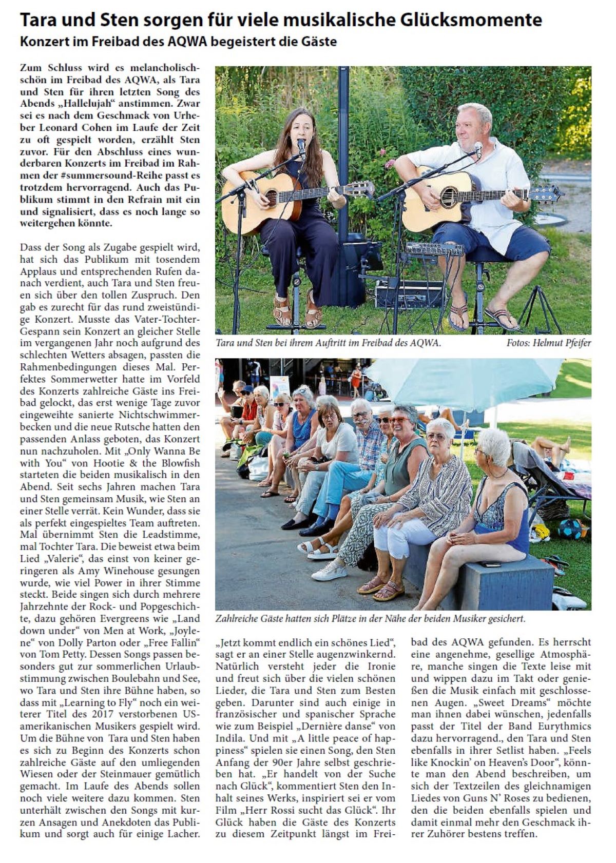 Tara und Sten sorgen für viele musikalische Glücksmomente Konzert im Freibad des AQWA begeistert die Gäste Zum Schluss wird es melancholischschön im Freibad des AQWA, als Tara und Sten für ihren letzten Song des Abends „Hallelujah“ anstimmen. Zwar sei es nach dem Geschmack von Urheber Leonard Cohen im Laufe der Zeit zu oft gespielt worden, erzählt Sten zuvor. Für den Abschluss eines wunderbaren Konzerts im Freibad im Rahmen der #summersound-Reihe passt es trotzdem hervorragend. Auch das Publikum stimmt in den Refrain mit ein und signalisiert, dass es noch lange so weitergehen könnte.