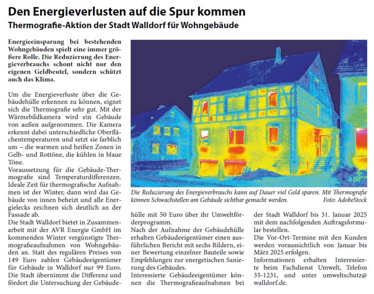 Den Energieverlusten auf die Spur kommen Thermografie-Aktion der Stadt Walldorf für Wohngebäude Energieeinsparung bei bestehenden Wohngebäuden spielt eine immer größere Rolle. Die Reduzierung des Energieverbrauchs schont nicht nur den eigenen Geldbeutel, sondern schützt auch das Klima.