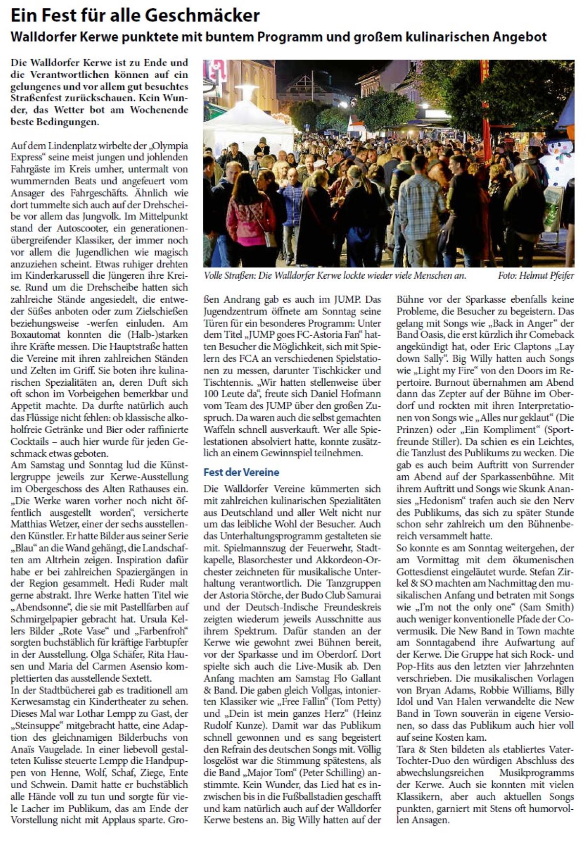 Ein Fest für alle Geschmäcker Walldorfer Kerwe punktete mit buntem Programm und großem kulinarischen Angebot Die Walldorfer Kerwe ist zu Ende und die Verantwortlichen können auf ein gelungenes und vor allem gut besuchtes Straßenfest zurückschauen. Kein Wunder, das Wetter bot am Wochenende beste Bedingungen.