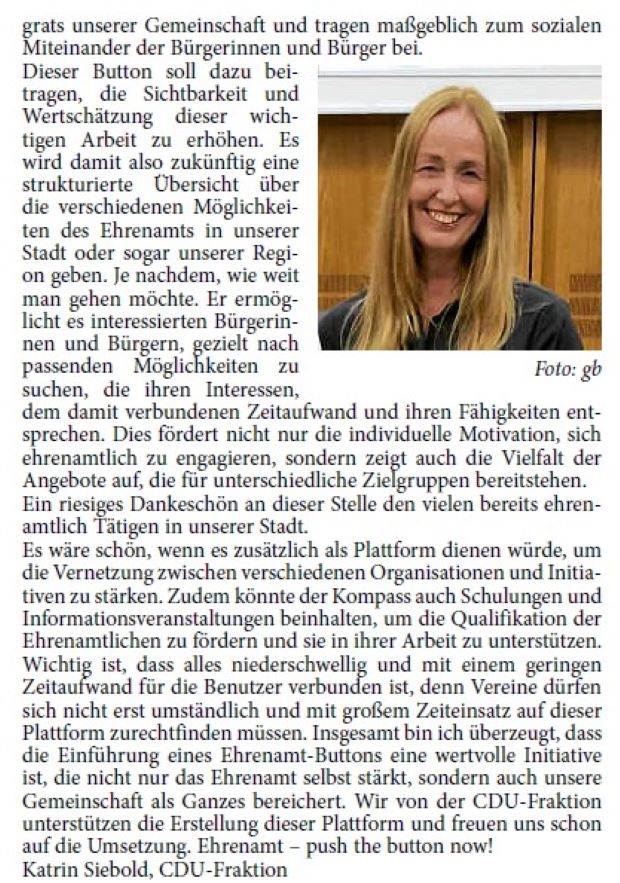 Sellungnahme zum Ehrenamtskompass Die Einführung eines Ehrenamtskompasses oder eines Ehrenamt- Buttons auf der Homepage unserer Stadt stellt einen wichtigen Schritt zur Förderung des Ehrenamts in unserem schönen Walldorf dar. Ehrenamtlich Tätige sind sozusagen ein Wirbel des RückDie Fraktionen im Gemeinderat Nr. 43 – Samstag, 26. Oktober 2024 21 grats unserer Gemeinschaft und tragen maßgeblich zum sozialen Miteinander der Bürgerinnen und Bürger bei.