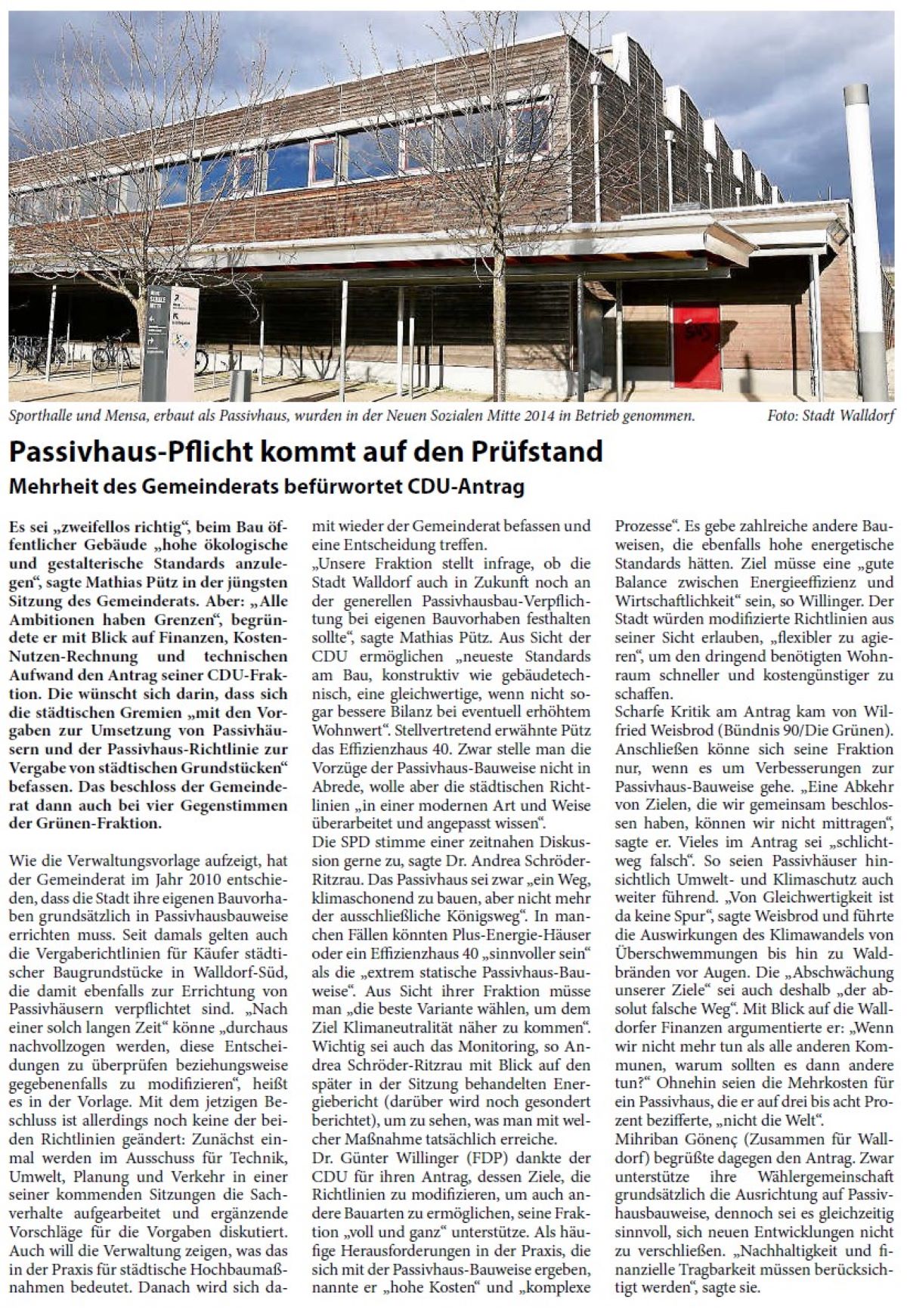 Passivhaus-Pflicht kommt auf den Prüfstand Mehrheit des Gemeinderats befürwortet CDU-Antrag Es sei „zweifellos richtig“, beim Bau öffentlicher Gebäude „hohe ökologische und gestalterische Standards anzulegen“, sagte Mathias Pütz in der jüngsten Sitzung des Gemeinderats. Aber: „Alle Ambitionen haben Grenzen“, begründete er mit Blick auf Finanzen, Kosten- Nutzen-Rechnung und technischen Aufwand den Antrag seiner CDU-Fraktion. Die wünscht sich darin, dass sich die städtischen Gremien „mit den Vorgaben zur Umsetzung von Passivhäusern und der Passivhaus-Richtlinie zur Vergabe von städtischen Grundstücken“ befassen. Das beschloss der Gemeinderat dann auch bei vier Gegenstimmen der Grünen-Fraktion.