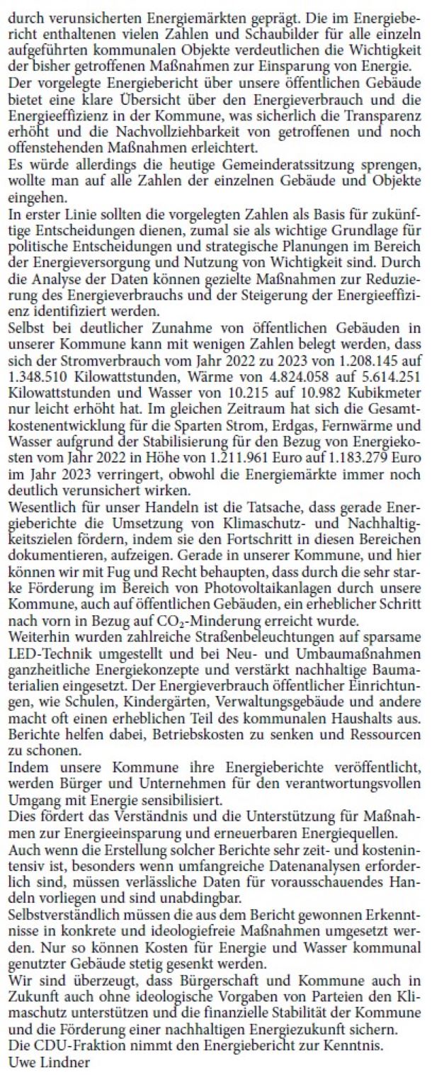 Stellungnahme zum Energiebericht „Öffentlicher Gebäude 2023“ An dieser Stelle einen großen Dank an Herrn Tisch und Herrn Rothweiler, die den vorliegenden Energiebericht wieder sehr anschaulich und transparent für alle kommunalen Gebäude beziehungsweise Objekte aufbereitet und dargestellt haben. Die jährlichen Kosten für Energie und Wasser kommunal genutzter Gebäude waren und sind immer noch deutlich vom Ukraine-Krieg und dem Terrorangriff der Hamas auf Israel
